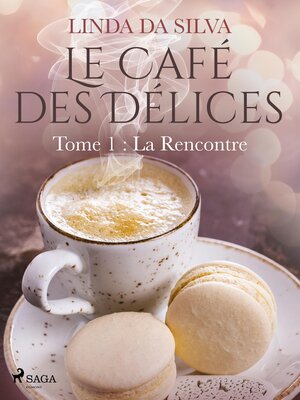 cover image of Le Café des Délices – tome 1 – La Rencontre